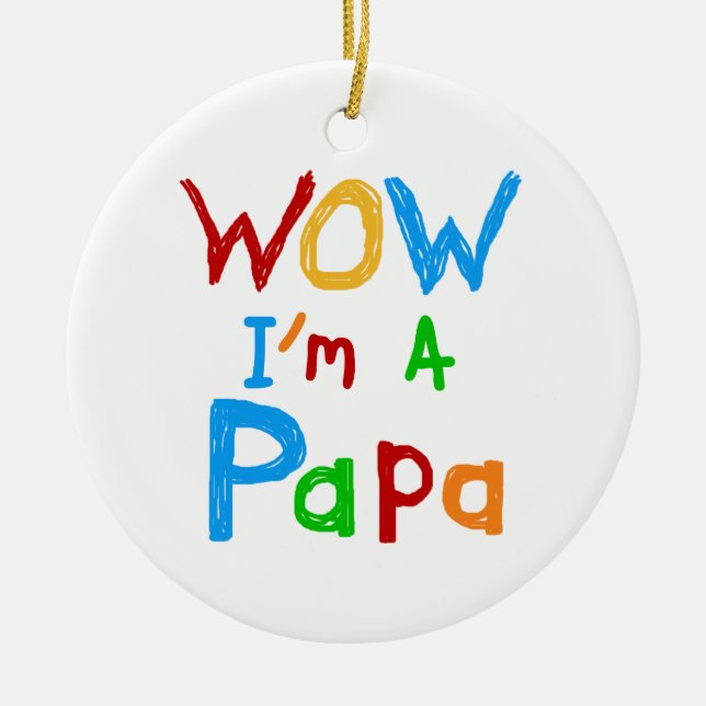 Wow I'm a Papa Tshirts and GIfts Ceramic Ornament (Front)