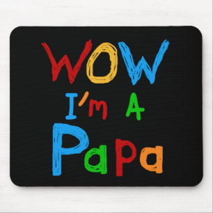 Wow I'm a Papa Tshirts and GIfts Mouse Pad
