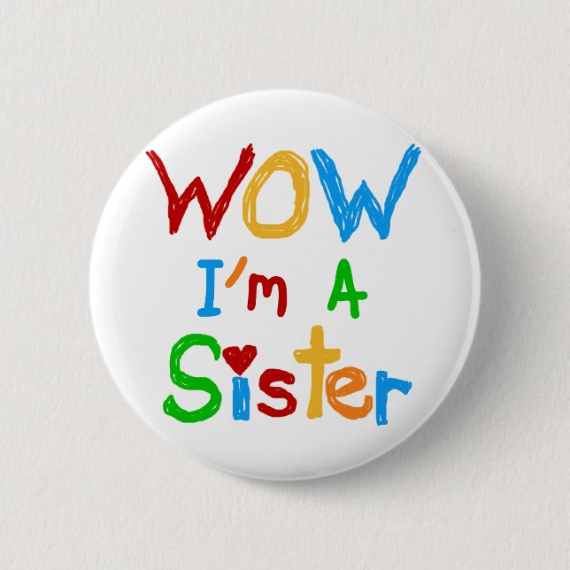 WOW I'm a Sister T-shirts and GIfts 2 Inch Round Button (Front)