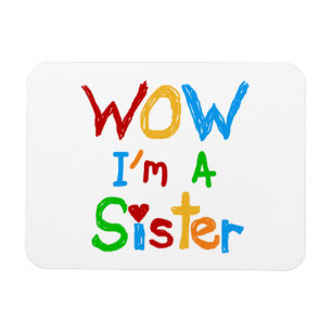 WOW I'm a Sister T-shirts and GIfts Magnet