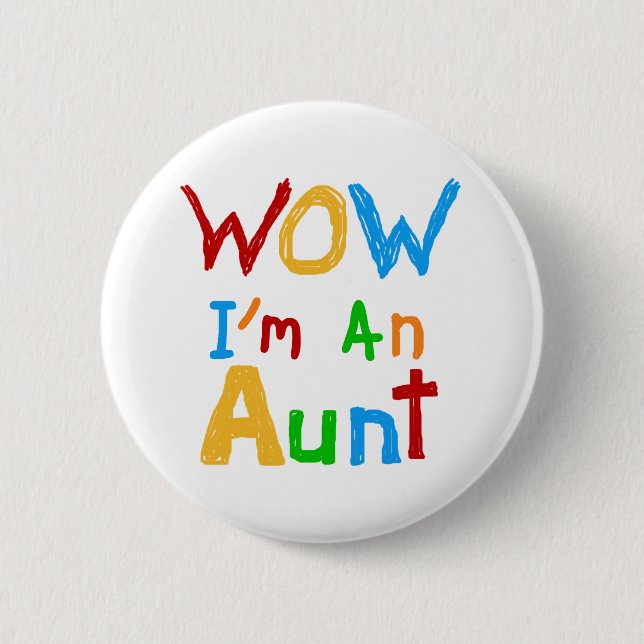 WOW I'm an Aunt T shirts and Gifts 2 Inch Round Button (Front)