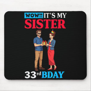 Wow It’s My Sister 33rd Birthday Celebration With Mouse Pad