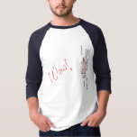 Wow Signal SETI Message T-Shirt<br><div class="desc">" signal. In 1977 a SETI project detected a signal whose intensity variation matched that which might be expected from a non-terrestrial (read: alien) source, which lasted only 72 seconds and was never heard from again. Creepy! Interesting! Wow!</div>