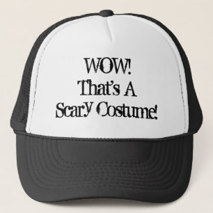 WOW! That's A Scary Costume! Trucker Hat