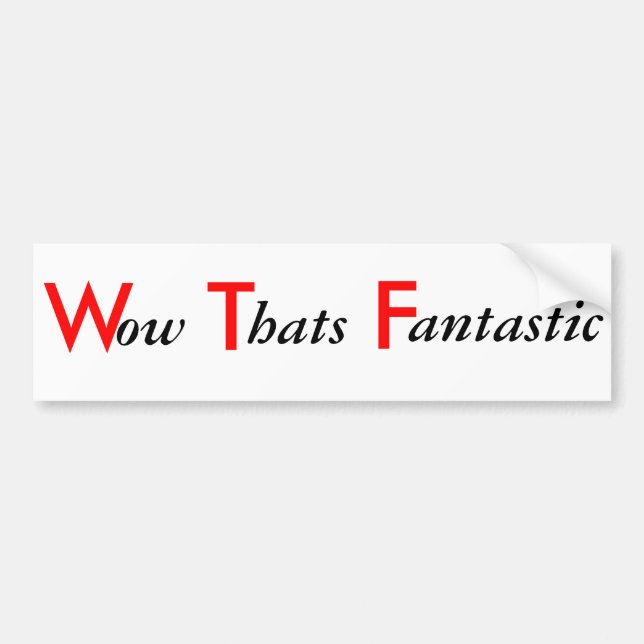 wow thats fantastic bumper sticker (Front)