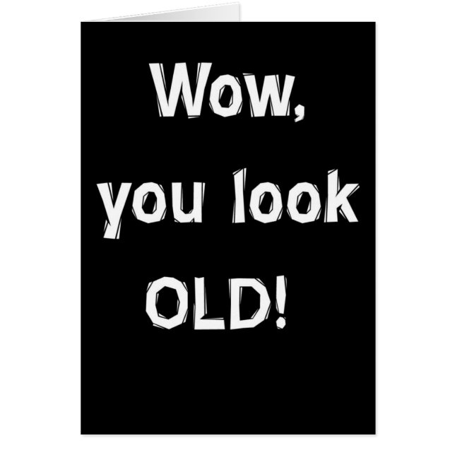 Wow, you look OLD (Front)