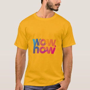 WOWHOW: Where Creativity Meets Innovation T-Shirt