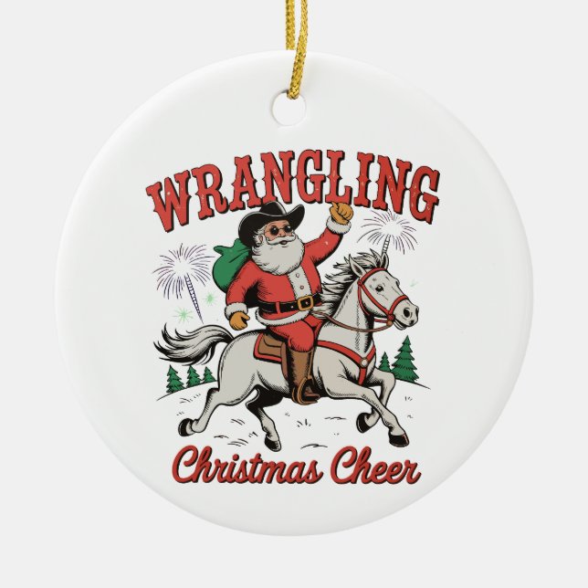 Wrangling Christmas Cheer Cowboy Santa Country Ceramic Ornament (Front)