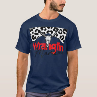 Wrangling Mama Bull Skull Leopard Western Mothers  T-Shirt