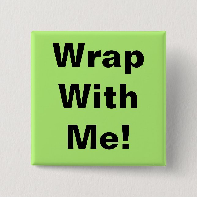 Wrap With Me! 2 Inch Square Button (Front)