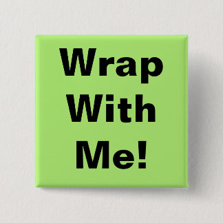 Wrap With Me! 2 Inch Square Button