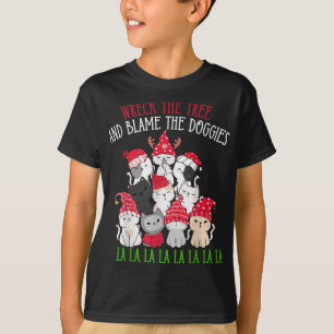 Wreck The Tree Blame The Doggies Fa La La Funny Bl T-Shirt