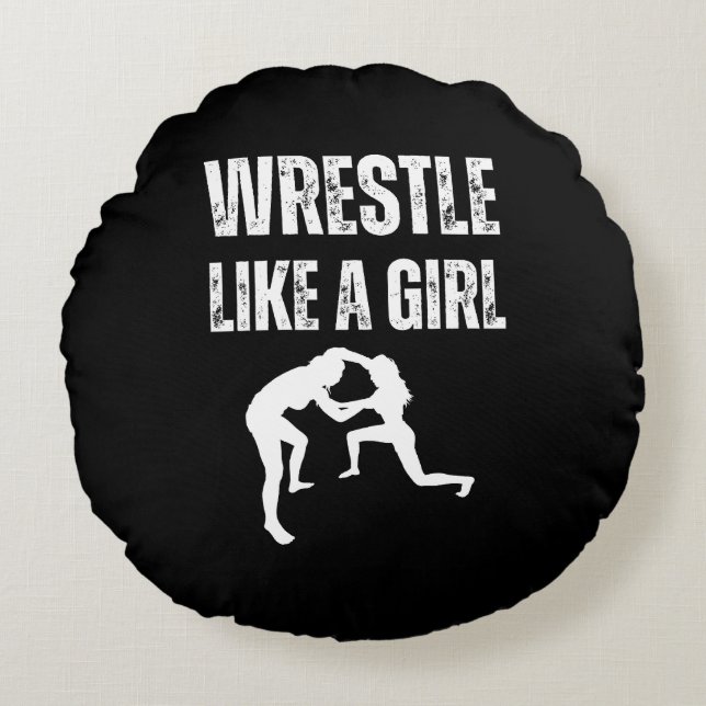 Wrestle Like A Girl, Fight Like A Girl  Round Pillow (Front)