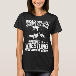 Wrestle  Wrestler I'd Rather Be Wrestling T-Shirt