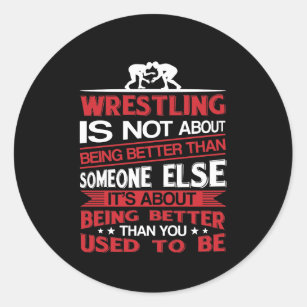 Wrestling About Being Better Than You Used To Classic Round Sticker