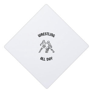 Wrestling all day graduation cap topper