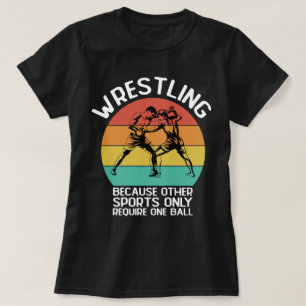 Wrestling Because Other Sports Only Require One  T-Shirt
