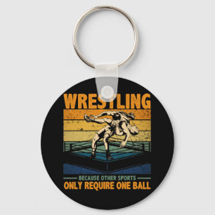 Wrestling Because Other Sports Require One Ball Keychain