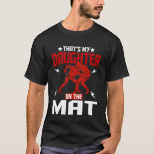 Wrestling Boxing Jiu Jitsu That's My Daughter On T T-Shirt