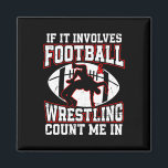 Wrestling Boys Wrestler If It Involves Football An Magnet<br><div class="desc">Wrestling Boys Wrestler If It Involves Football And Wrestling</div>