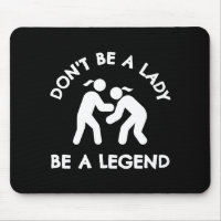 Wrestling Dont Be A Lady Be A Legend