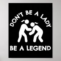 Wrestling Dont Be A Lady Be A Legend 