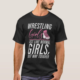 Wrestling Girls just like normal Girls but way tou T-Shirt