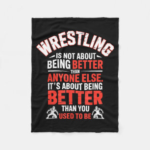 Wrestling is About Being Better Than Yesterday Fleece Blanket