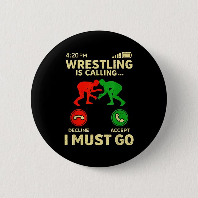 Wrestling Is Calling I Must Go Funny Wrestler Wres 2 Inch Round Button (Front)