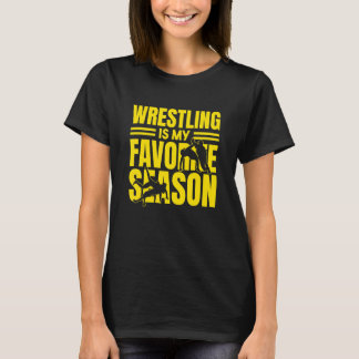 Wrestling Is My Favorite Season Funny Wrestling T-Shirt