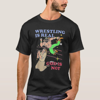 Wrestling Is Real God Is Not  Unisex Adults Black  T-Shirt