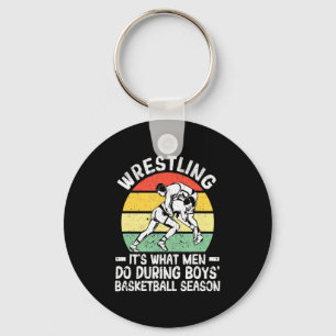 Wrestling its what men do during boys basketball keychain