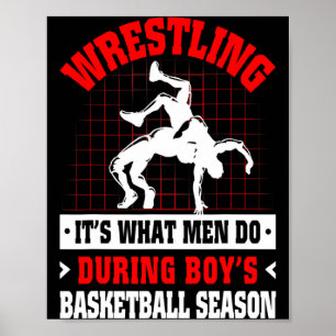 Wrestling its what men do during boys basketball s poster