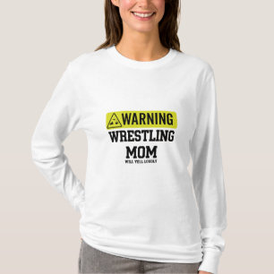 Wrestling Mom Warning Sign Will Yell Loudly Gif T-Shirt
