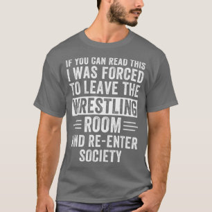 Wrestling Room Funny Wrestle Wrestler Amateur Wres T-Shirt