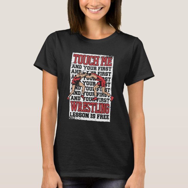 Wrestling Touch me and your first wrestling lesson T-Shirt (Front)