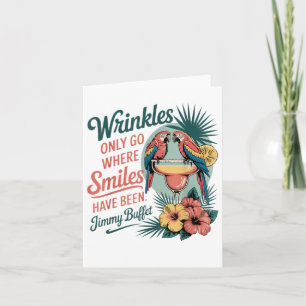 Wrinkles Only Go Where Smiles Have Been _1 Card