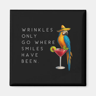 Wrinkles Only Go Where Smiles Have Been Funny Parr Magnet