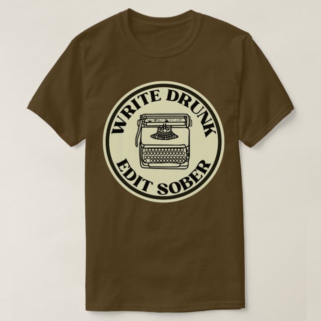 Write Drunk Edit Sober 4 T-Shirt (Design Front)
