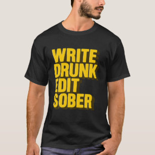 Write Drunk Edit Sober - Bookworm Author T-Shirt