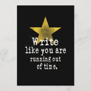 Write Like You Are Running Out of Time Invitation