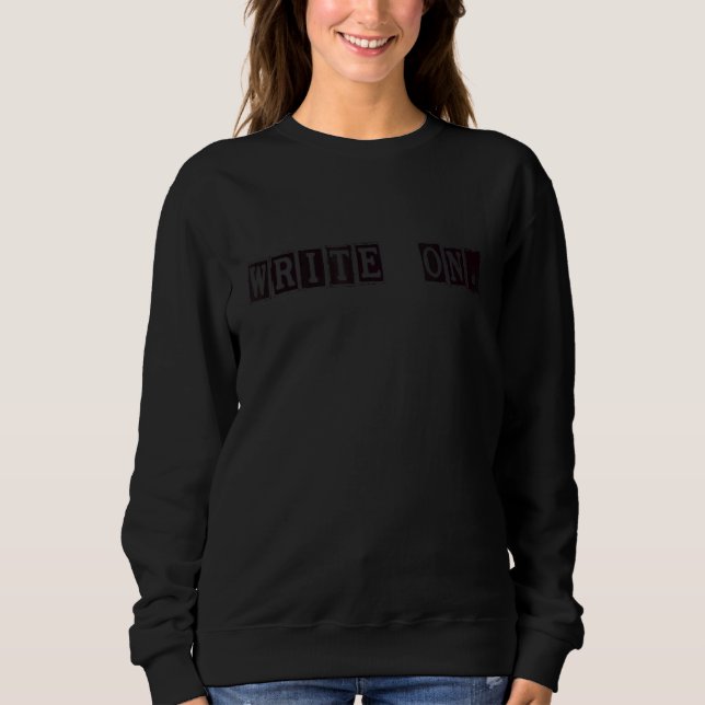 Write On   Writer Dad Joke,  Author Pun, Right On Sweatshirt (Front)