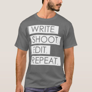 Write Shoot Edit Repeat - Filmmaker  DSLR on T-Shirt