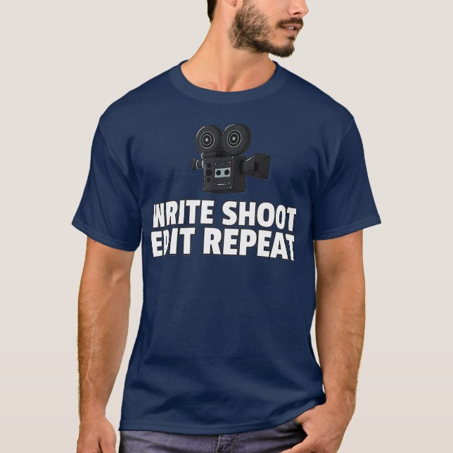 Write Shoot Edit Repeat Gift Filmmaker Film T-Shirt (Front)