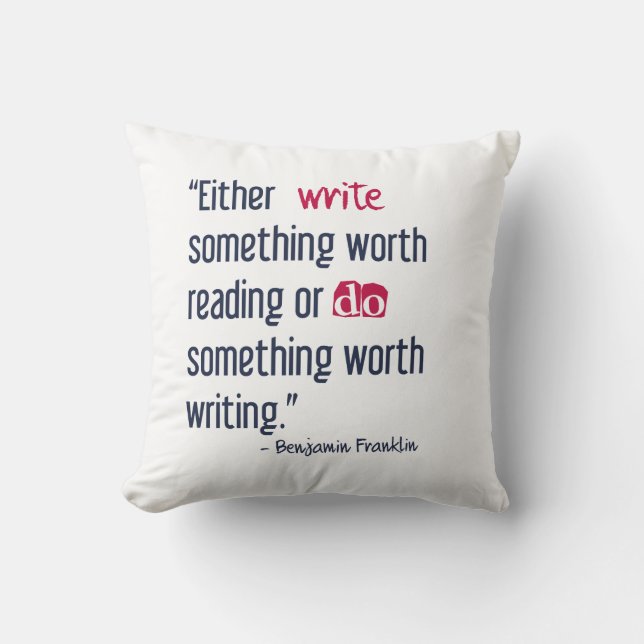 Write Something Worth Reading - Ben Franklin Throw Pillow (Front)