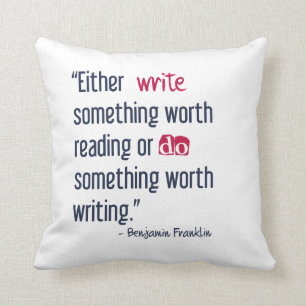 Write Something Worth Reading - Ben Franklin Throw Pillow
