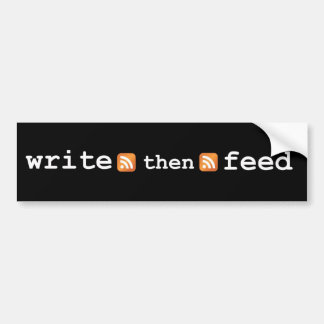 Write then Feed bumper sticker