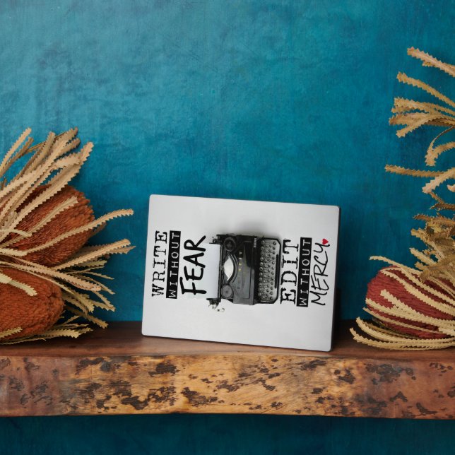 Write Without Fear. Edit Without Mercy. - PHOTO Plaque (Side)