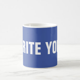WRITE YOUR COFFEE MUG