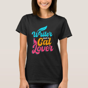 Writer And A Cat  Writer Quote T-Shirt